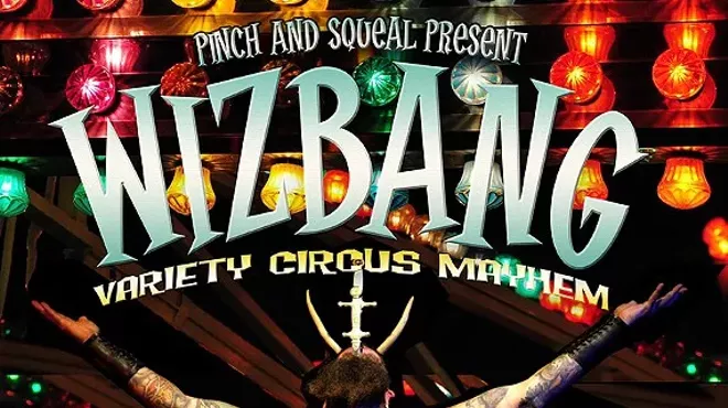 Image: Pinch and Squeal present: WIZBANG!!!! Variety Circus and Mayhem!!!!