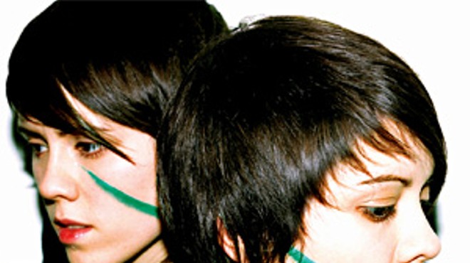 Tegan and Sara. We have no idea which one's which.