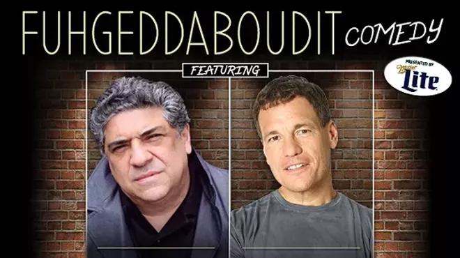Image: FUHGEDDABOUDIT COMEDY featuring VINCENT PASTORE and JOHNNY SIALIANO
