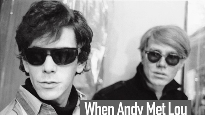 When Andy Met Lou: Andy Warhol, Lou Reed, The Velvet Underground and The Exploding Plastic Inevitable