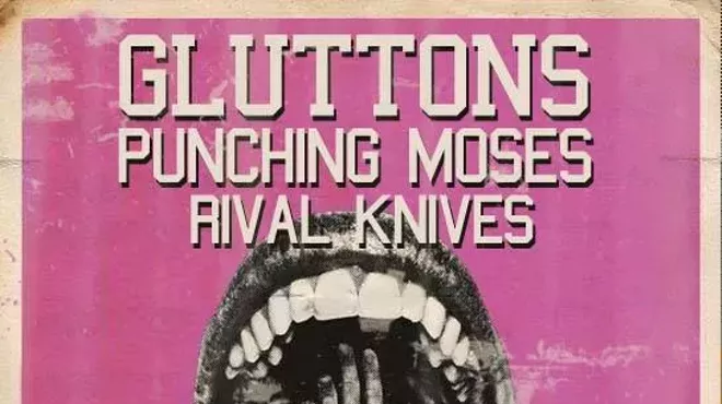 Image: Gluttons, Rival Knives, Punching Moses