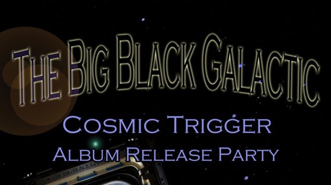 The Big Black Galactic "Cosmic Trigger" album release party