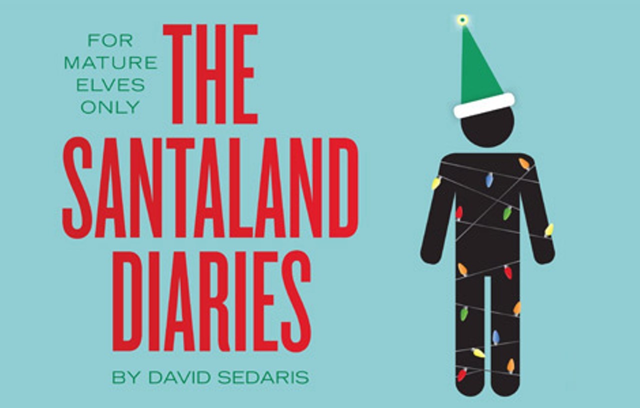 The Santaland Diaries 
When: Thursdays, Fridays, 8-9:30 p.m., Saturdays, 5-6:30 & 8:30-10 p.m., Sundays, 7-8:30 p.m. and Sundays, 3-4:30 p.m. Continues through Dec. 18 
Phone: 216-771-8403 
Price: $30.00 
www.playhousesquare.org/events/detail/the-santaland-diaries-1
Produced by Cleveland Public Theatre, The Santaland Diaries is best-selling author David Sedaris&#146; semi-autobiographical story of a jaded, 33-year-old out-of-work actor who takes a job as &#147;Crumpet the Elf&#148; at a Macy&#146;s department store. As thousands of holiday customers gaily tromp through his display, Crumpet regales the audience with hilarious observations about the realities of holiday cheer, all performed with a sardonic wit that has made The Santaland Diaries an enduring holiday favorite. Starring Ray Caspio. This show is intended for mature audiences. (Photo courtesy Cleveland Public Theatre)