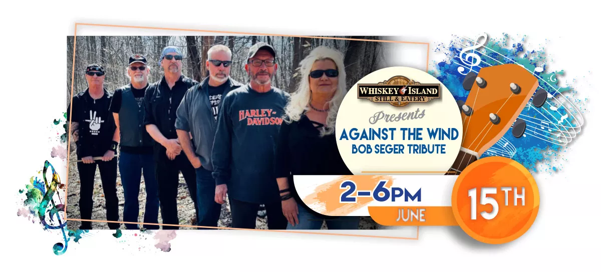 Against The Wind - Bob Seger Tribute plays LIVE @ Whiskey Island Still & Eatery June 15 for FREE!