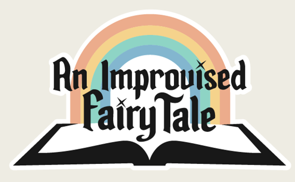 Image: An Improvised Fairytale (Family Friendly!)