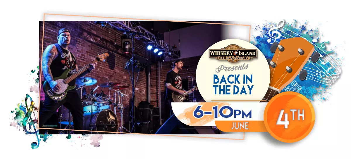 Back In The Day playing LIVE at Whiskey Island Still & Eatery June 4 for FREE!