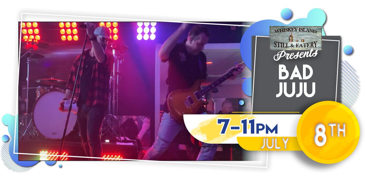 Bad JuJu LIVE @ Whiskey Island Saturday, July 8!
