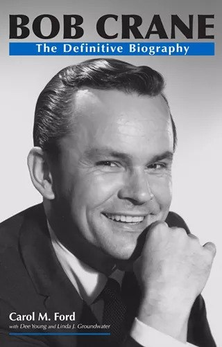 Bob Crane: The Definitive Biography Book