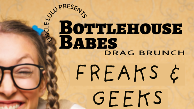 Bottlehouse Babes Drag Brunch Freaks & Geeks