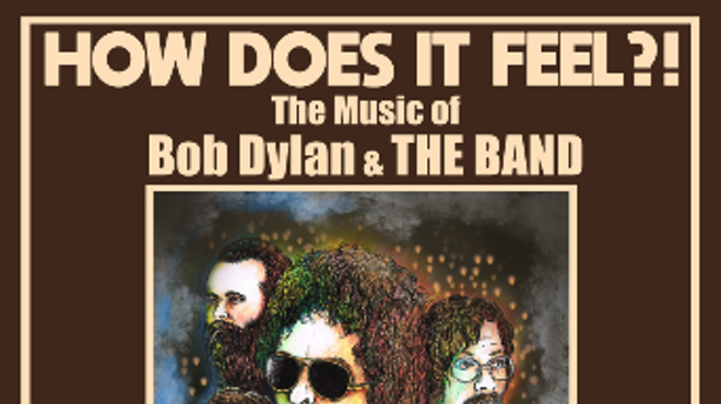 Image: Chest Fever Presents: How Does it Feel?! The Music of Bob Dylan & The Band