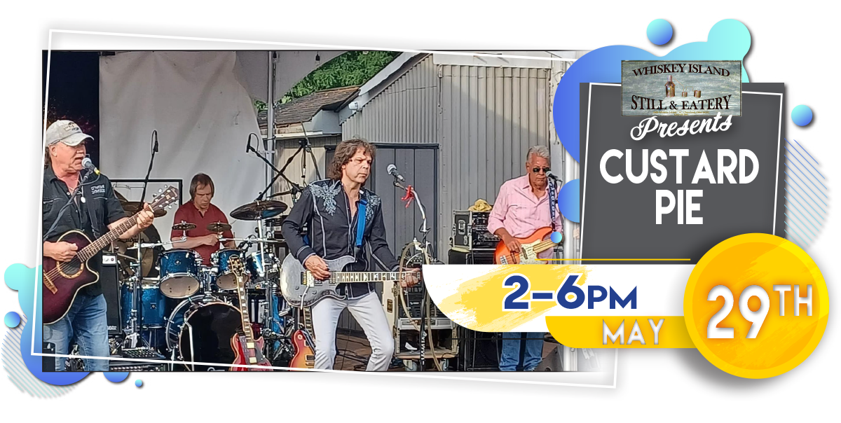 Custard Pie Playing LIVE @ Whiskey Island Monday, May 29!