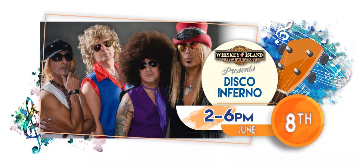 Disco Inferno plays LIVE at Whiskey Island Still & Eatery June 8 for FREE!