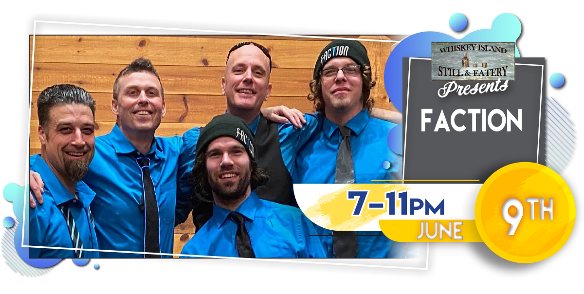 Faction Playing LIVE @ Whiskey Island Friday, June 9!