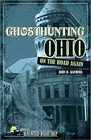Ghosthunting Ohio by John B. Kachuba