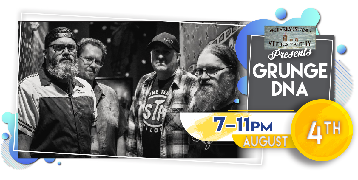 Grunge DNA LIVE @ Whiskey Island Friday, August 4!