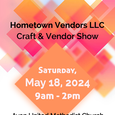Hometown Vendors LLC Craft & Vendor Show at Avon UMC