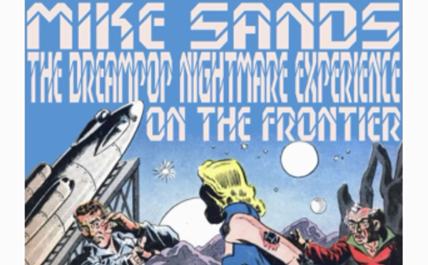 Image: Mike Sands, The Dreampop Nightmare Experience, On The Frontier