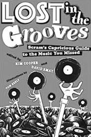 Miss out on voodoo shrieker Exuma or Esquerita, the - piano-pummeling eccentric, the first time around? - Lost in the Grooves will help you catch up.