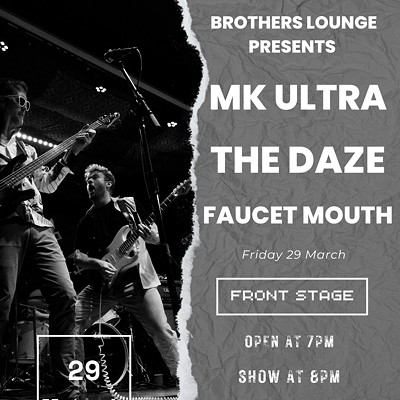 MK Ultra / The Daze / Faucet Mouth at Brothers Lounge