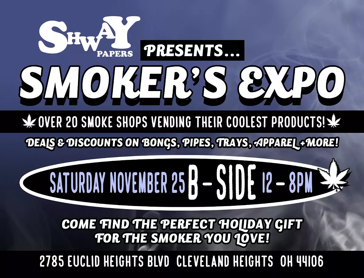 Satuirday November 25,2023 Doors 12:00 PM / Show 1:00 PM  Free  18+ Shway papers presents The Smokers expo.Deals & Discounts on Bongs.Pipes,Trays,Apparel and more. Come find the perfect gift for the smoker in your family.