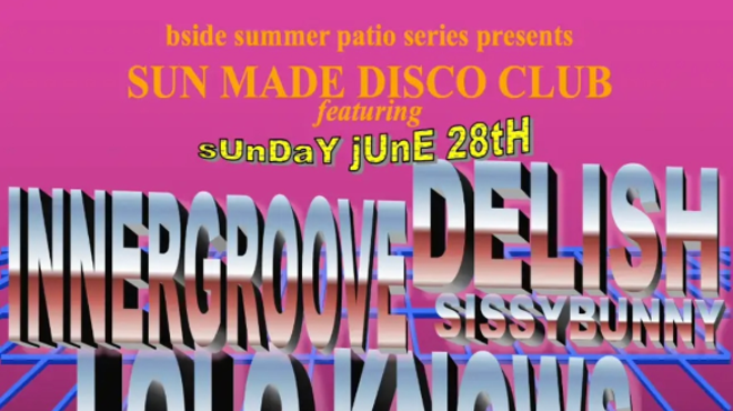 Image: SUN MADE DISCO CLUB: with Lolo Knows, Innergroove, Delish, SissyBunny