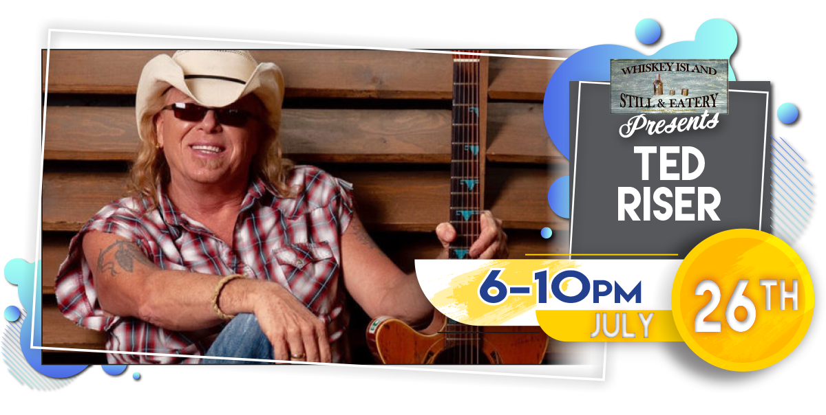 Ted Riser LIVE @ Whiskey Island Wednesday, July 26!