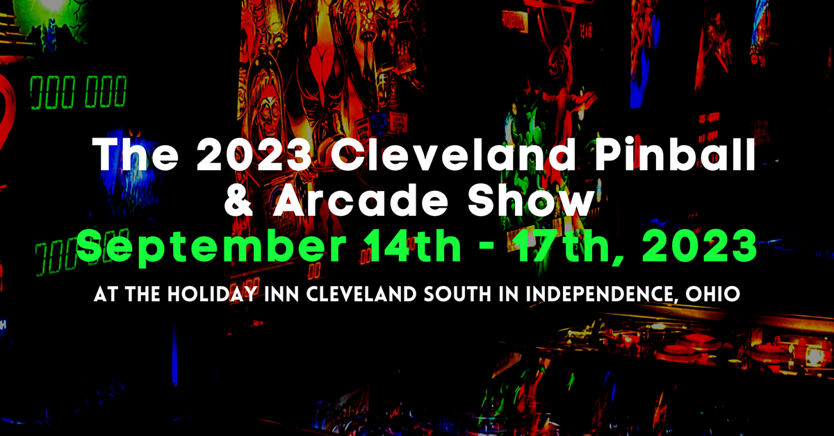 The 2023 Cleveland Pinball and Arcade Show is September 14th - 17th at The Holiday Inn Cleveland South