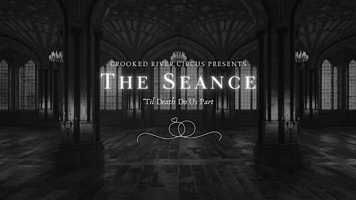 Crooked River Circus presents The Seance