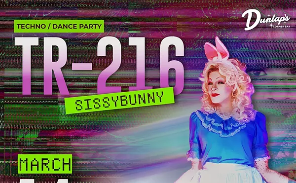 Image: TR-216 Presents SissyBunny: A Monthly Queer Dance Party