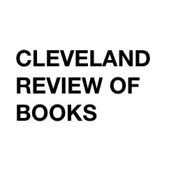 Cleveland Review of Books to Launch This Year, Founder Envisions Outlet as Region's n+1