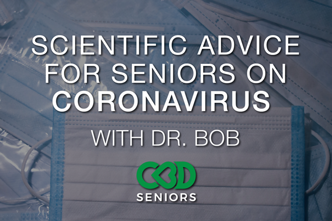Dr Bob’s Scientific Advice to Seniors Who Have or Want to Prevent Coronavirus COVID-19