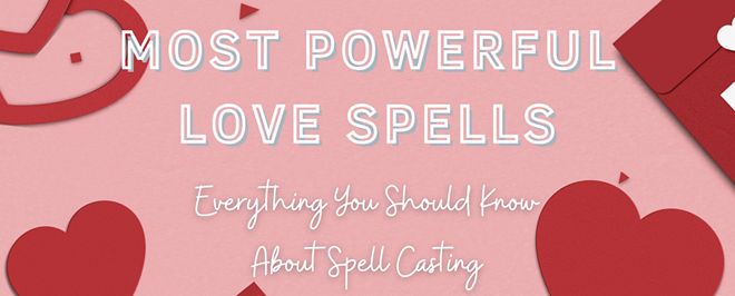 Most Powerful Love Spells In 2022: Everything You Should Know About Spell Casting (3)