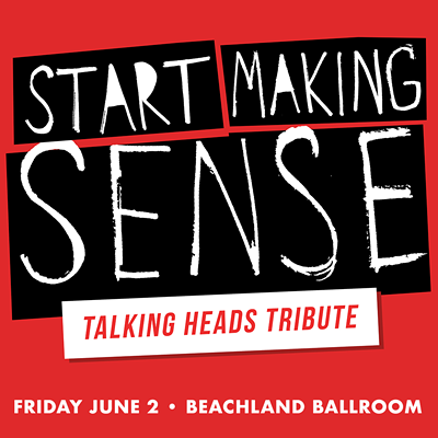 Win a pair of tickets to the Start Making Sense (Talking Heads Tribute) show at the Beachland Ballroom