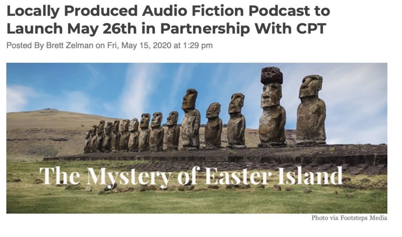  &#147;Locally Produced Audio Fiction Podcast to Launch May 26th in Partnership With CPT&#148;
May 15th
&#147;Local publishing company Footsteps Media and Cleveland Public Theatre are set to release The Mystery of Easter Island, a new fiction podcast launching on May 26th via iTunes and all major platforms. The story, written by Justin Glanville, was one of four Fiction Podcast finalists at The Austin Film Festival in 2017 and is based on a true story of early 20th century explorer and ethnographer Katherine Routledge.&#148;&#148;
Photo via Scene Archives