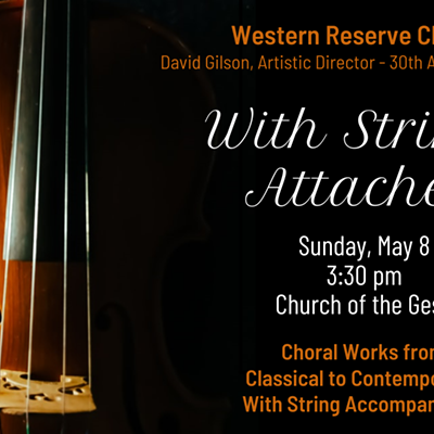 With Strings Attached - Western Reserve Chorale's 30 Anniversary Spring Concert